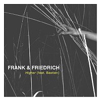 Frank & Friedrich, BASTIEN – Higher