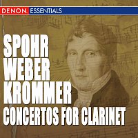 Různí interpreti – Spohr - Weber - Krommer: Works for Clarinet & Orchestra