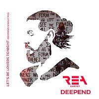 Rea Garvey, Deepend – Let's Be Lovers Tonight [Deepend Single Mix]