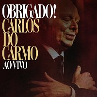 Carlos Do Carmo – Obrigado! [Ao Vivo]