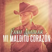 Cano Aguilar – Mi Maldito Corazón
