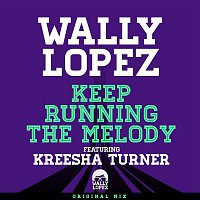 Wally Lopez – Keep Running The Melody feat. Kreesha Turner (Original Mix)