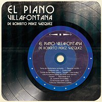 El Piano Villafontana De Roberto Pérez Vázquez – El Piano Villafontana de Roberto Pérez Vázquez