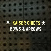 Kaiser Chiefs – Bows & Arrows