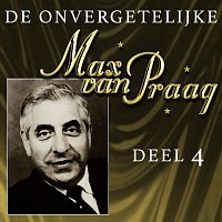 Max Van Praag – De Onvergetelijke Max Van Praag Deel 4 [Deel 4 / Remastered 2025]