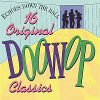 Various  Artists – Echoes Down the Hall - 16 Original Doo Wop Classics