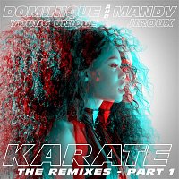 Dominique Young Unique – Karate (feat. Mandy Jiroux) [The Remixes, Pt. 1]