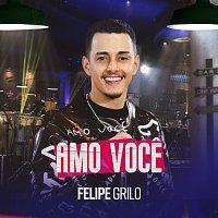 Felipe Grilo – Amo Voce [Ao Vivo]