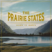 The Prairie States – Slow It Down