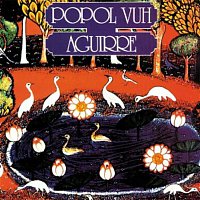 Popol Vuh – Aguirre (Original Motion Picture Soundtrack)