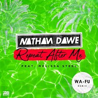 Nathan Dawe – Repeat After Me (feat. Melissa Steel) [Wa-Fu Remix]