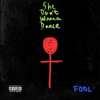 FOOL – She Don't Wanna Dance