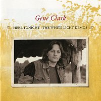Gene Clark – Here Tonight: The White Light Demos