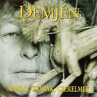 Demjen Ferenc – Álmok, csodák, szerelmek