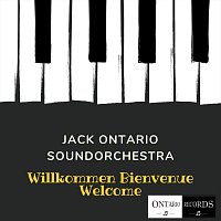 Jack Ontario Soundorchestra – Willkommen Bienvenue Welcome