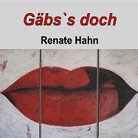Renate Hahn – Gab`s doch