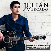 Julián Mercado – Que Te Han Visto Llorar