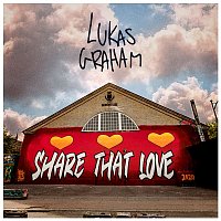 Lukas Graham – Share That Love