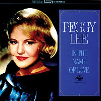 Peggy Lee – In The Name Of Love