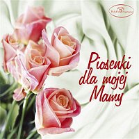 Various Artists.. – Piosenki dla mojej mamy