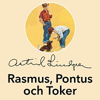 Astrid Lindgren – Rasmus, Pontus och Toker