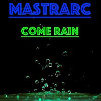 Mastrarc – Come Rain