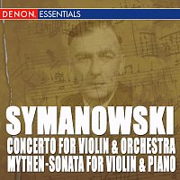 Různí interpreti – Szymanowski: Mythen, Op. 30 - Sonate for Violin and Klavier, Op. 9 - Concerto for Violin and Orchestra, Op. 35