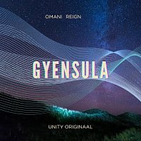Omani ReigN, UNiTY Originaal – Gyensula (feat. UNiTY Originaal)