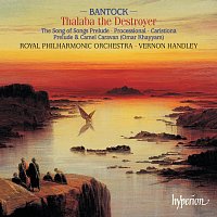 Royal Philharmonic Orchestra, Vernon Handley – Bantock: Thalaba the Destroyer & Other Orchestral Works