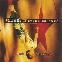 Things Of Stone, Wood – JUNK THEATRE