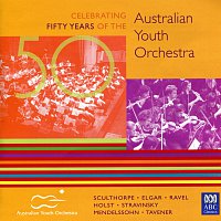 Australian Youth Orchestra – 50: Celebrating Fifty Years Of The Australian Youth Orchestra