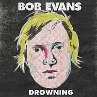 Bob Evans – Drowning