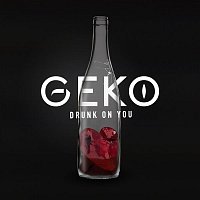 Geko – Drunk on You