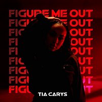 Tia Carys – Figure Me Out