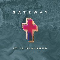 Gateway Worship, Matt Birkenfeld – It Is Finished
