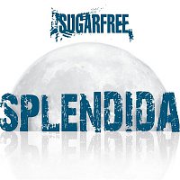 Sugarfree – Splendida