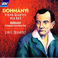 Lyric Quartet – Dohnányi: String Quartets Nos. 2 and 3 / Kodály: Intermezzo for String Trio