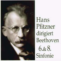 Hans Pfitzner – Hans Pfitzner dirigiert Beethoven 6.& 8. Sinfonie