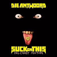 Die Antwoord – SUCK ON THIS (MIXTAPE)