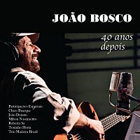 Joao Bosco – 40 Anos Depois [Live]