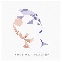 Hope Chapel – Hear My Cry