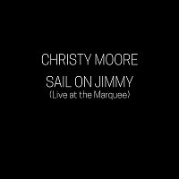 Christy Moore – Sail on Jimmy (Live at the Marquee)
