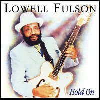 Lowell Fulson – Hold On