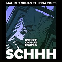 Mahmut Orhan, Irina Rimes – Schhh (Mert Oksuz Remix)