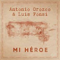 Antonio Orozco, Luis Fonsi – Mi Héroe