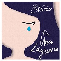 Las Marías – Por Una Lágrima