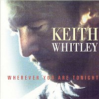 Keith Whitley – Wherever You Are Tonight