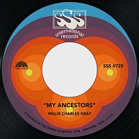 Willie Charles Gray – My Ancestors / A Whole Lot of Soul