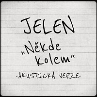 Jelen – Někde kolem [Akustická verze]