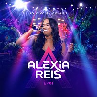Alexia Reis, Workshow – Ao Vivo Em Goiania [Ao Vivo / EP01]
